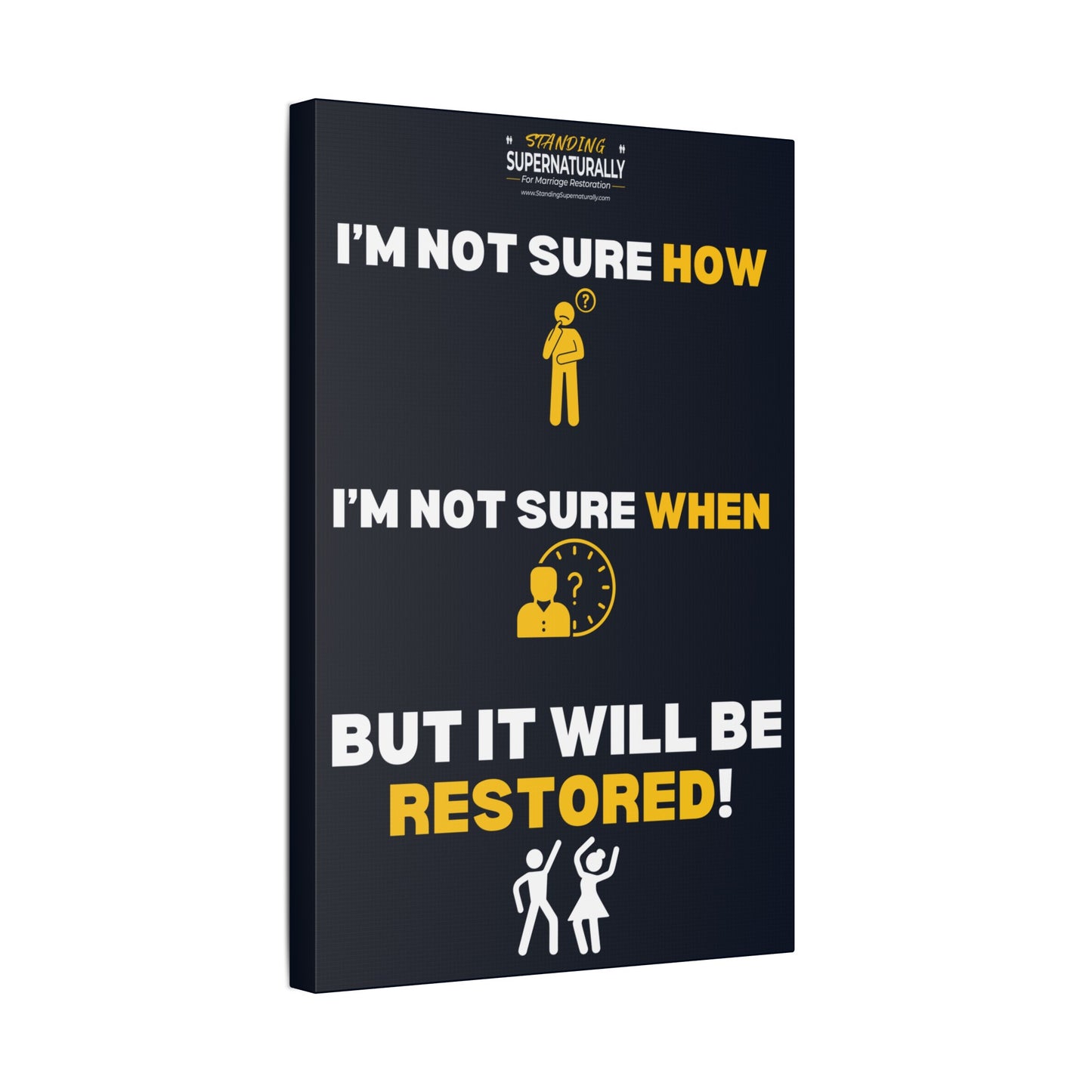"I'm Not Sure How... But it will be Restored" Polyester Canvas
