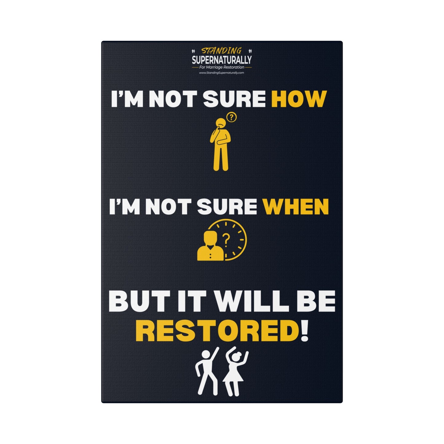 "I'm Not Sure How... But it will be Restored" Polyester Canvas