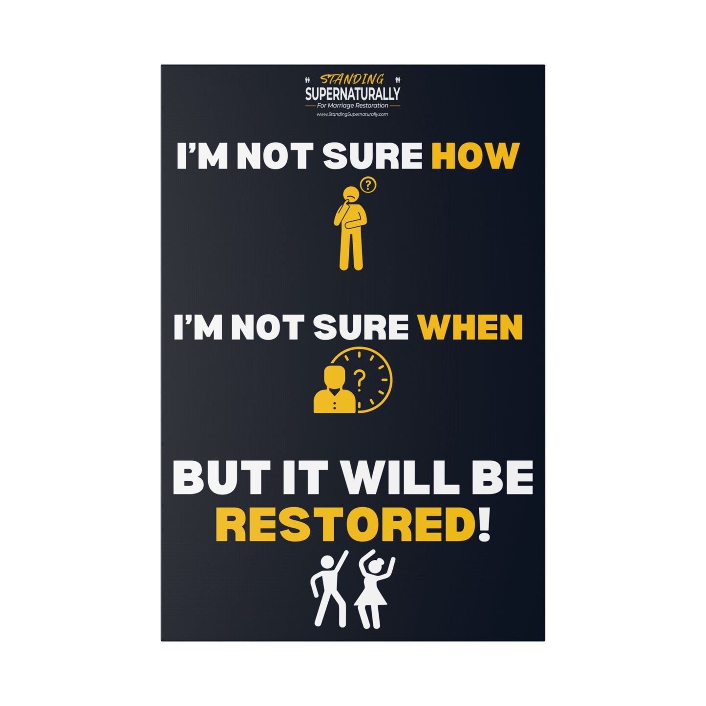"I'm Not Sure How... But it will be Restored" Polyester Canvas