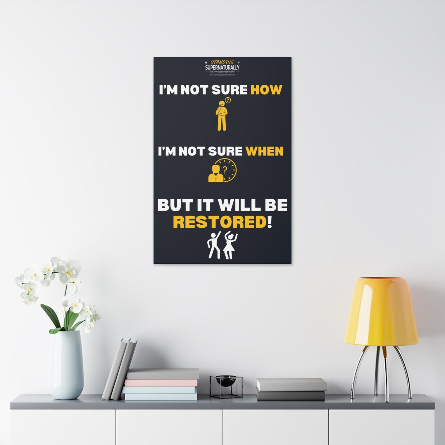 "I'm Not Sure How... But it will be Restored" Polyester Canvas