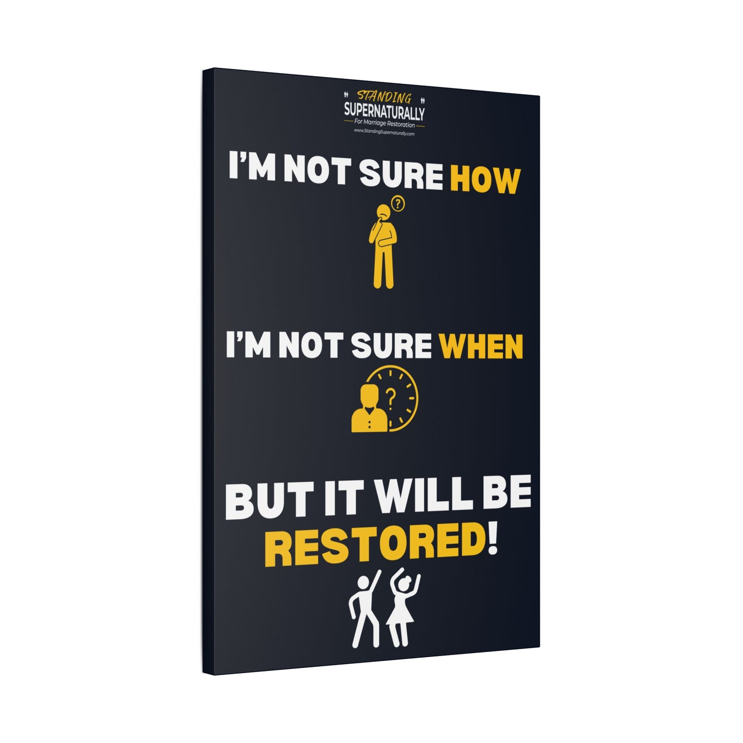 "I'm Not Sure How... But it will be Restored" Polyester Canvas