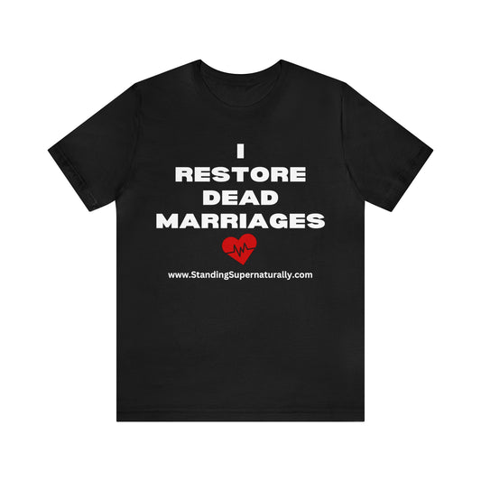 I Restore Dead Marriages - T Shirt