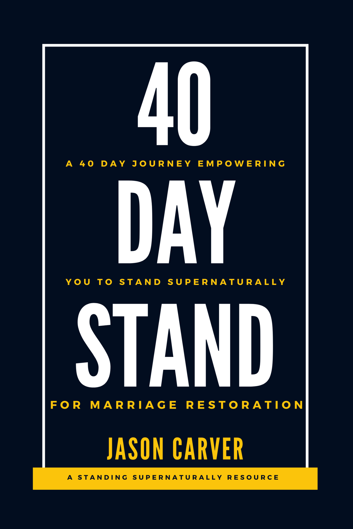 40-Day Stand For Marriage Restoration: A 40 Day Journey Empowering You to Stand Supernaturally - Book