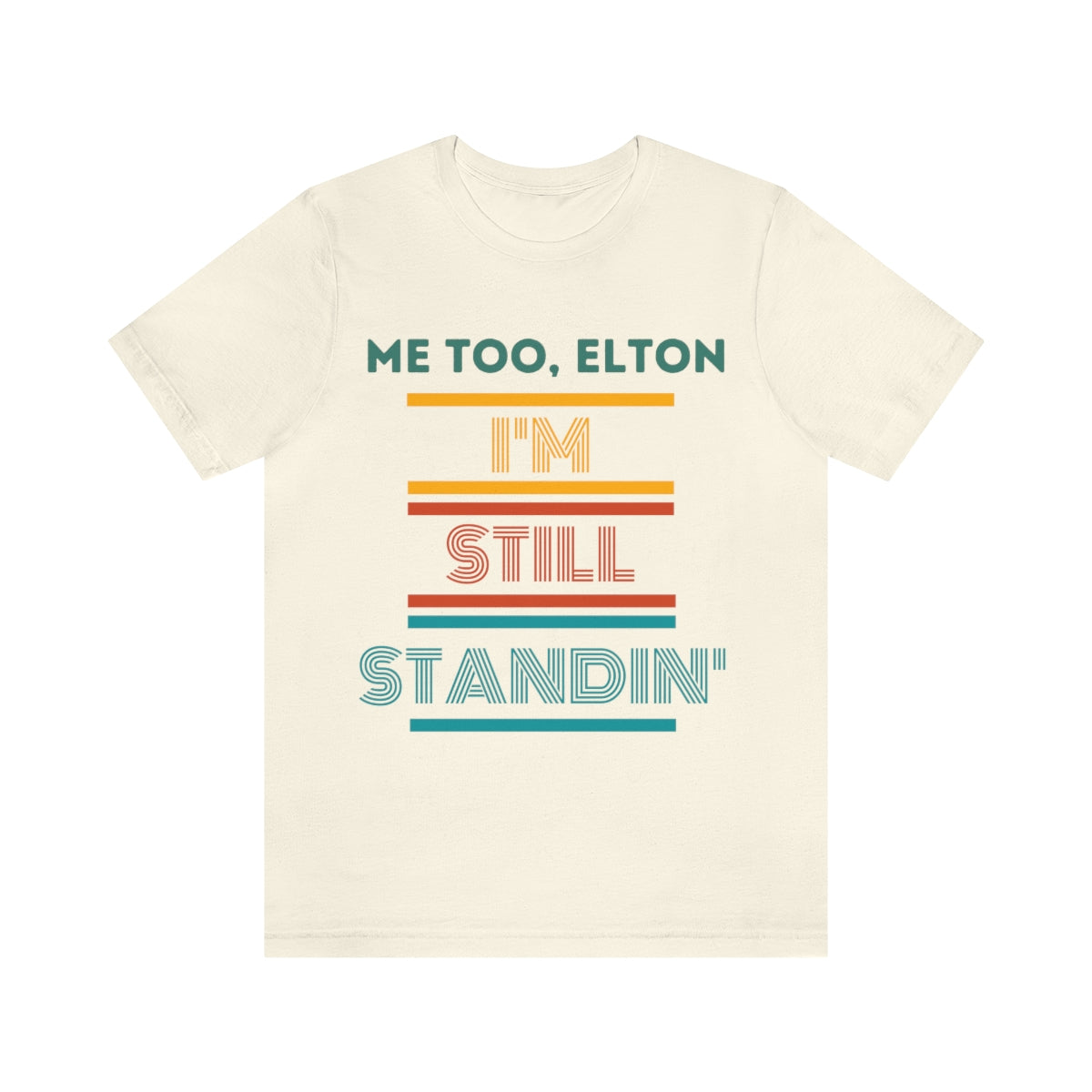 "Me Too, Elton" T-Shirt (White. Black, & Natural Available)